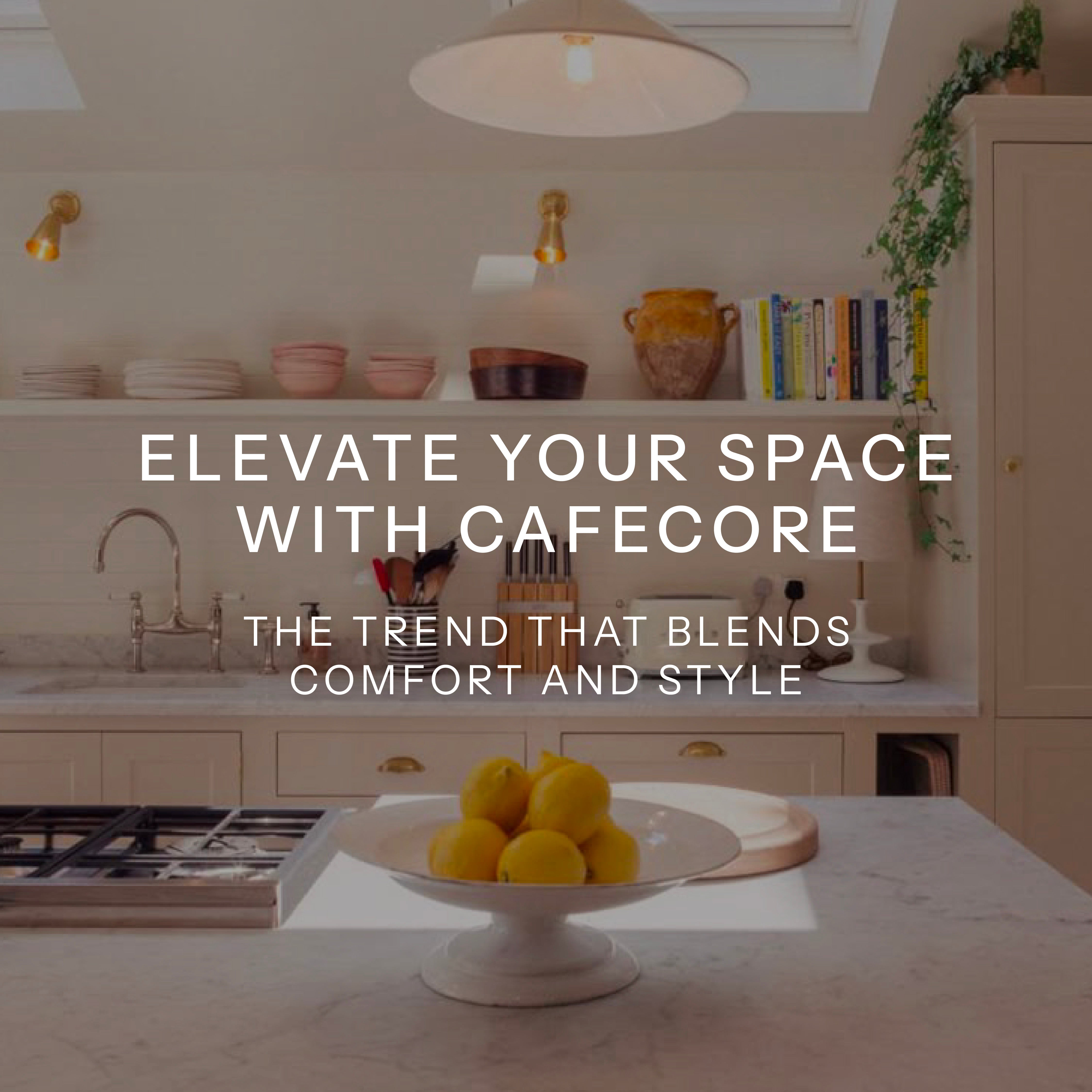 Elevate Your Space with Cafecore: Blending Comfort and Style