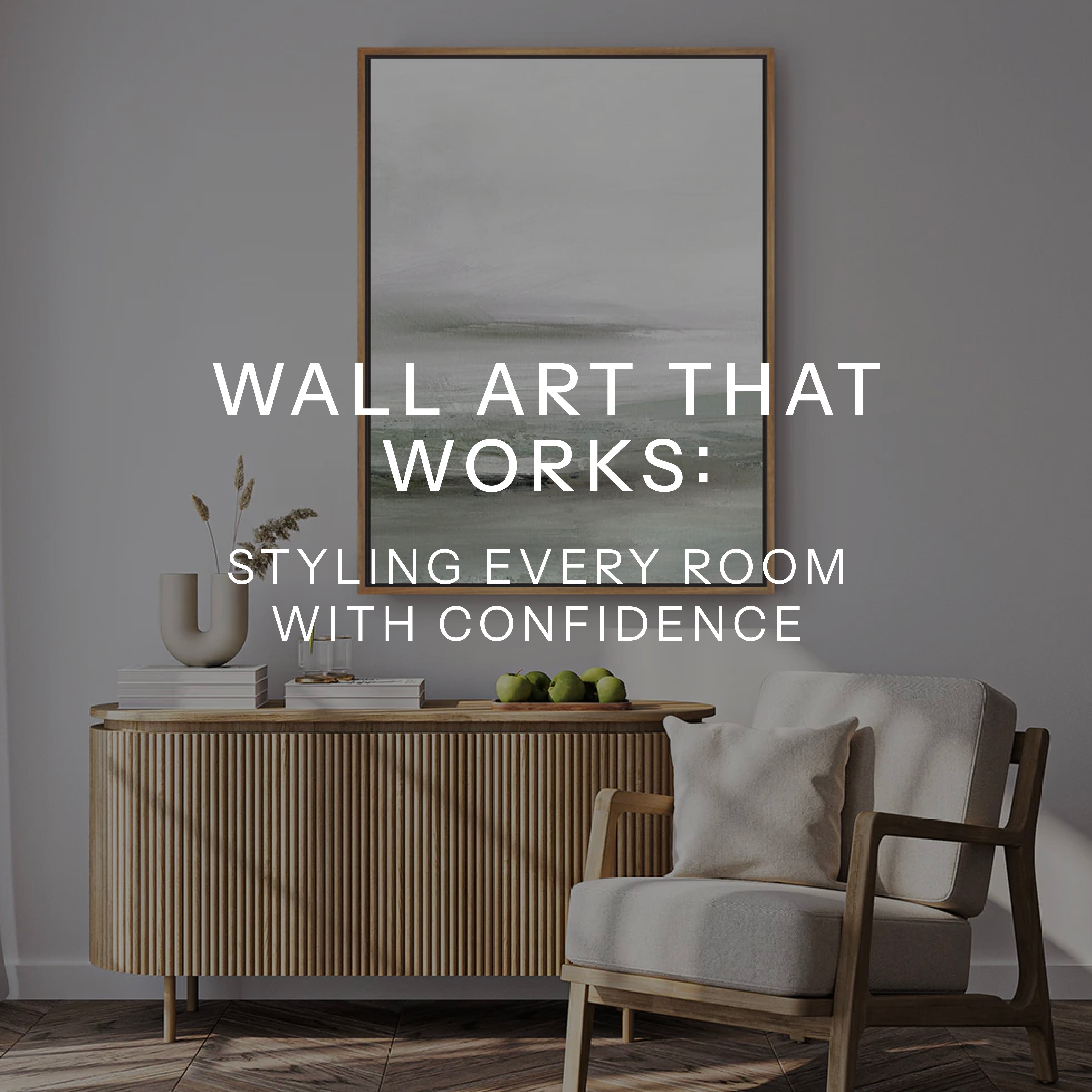 Wall Art That Works: Styling Every Room with Confidence
